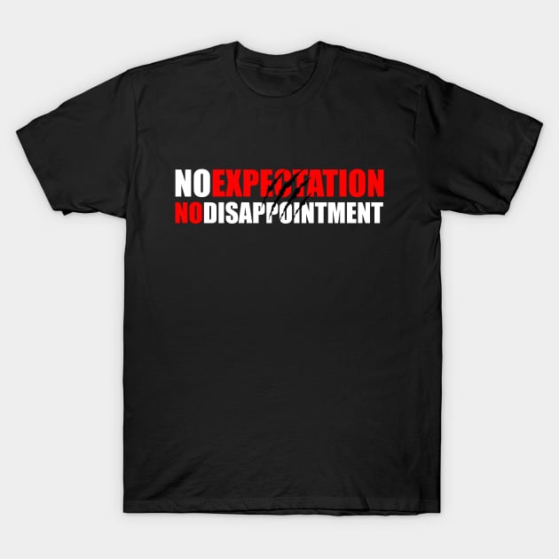 No Expectation No Disappointment T-Shirt by i2studio